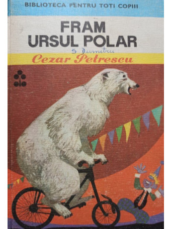 Cezar Petrescu - Fram ursul polar - 1976 - Cartonata
