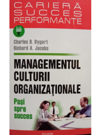 Charles B. Dygert - Managementul culturii organizationale - 2006 - Brosata
