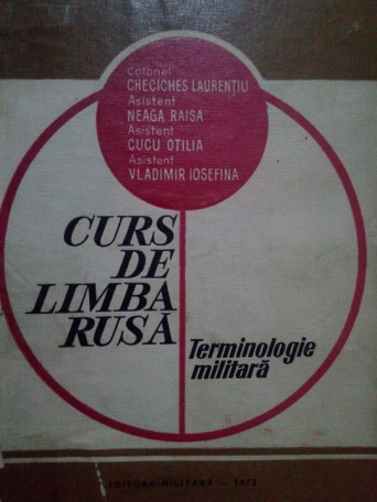 Checiches Laurentiu - Curs de limba rusa. Terminologie militara - 1972 - Cartonata