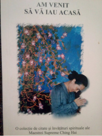 Ching Hai - Am venit sa va iau acasa - 2003 - Brosata