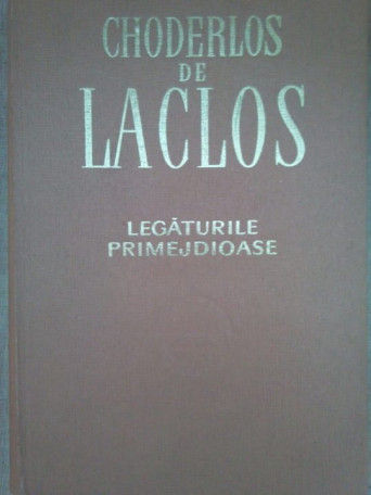 Choderlos De La Clos - Legaturile primejdioase - 1966 - Cartonata