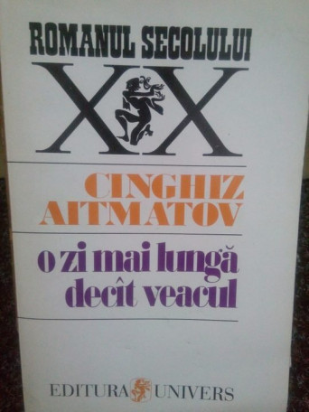 Cinghiz Aitmatov - O zi mai lunga decat veacul - 1996 - Brosata
