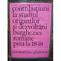 Contributiuni la studiul originilor si dezvoltarii burgheziei romane pana la 1848 (semnata)