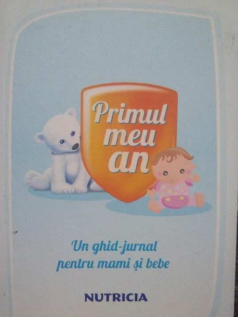Constantin Ilie - Primul meu an. Un ghid-jurnal pentru mami si bebe - Cartonata