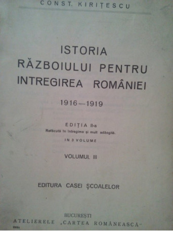 Istoria Razboiului pentru Intregirea Romaniei 19161919, vol. III