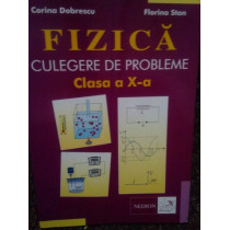 Fizica. Culegere de probleme clasa a X-a