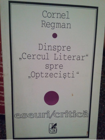 Dinspre "Cercul Literar" spre "Optzecisti"