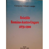 Relatiile RomanoAustroUngare 18751900