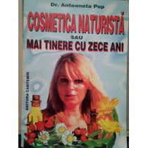 Cosmetica naturista sau mai tinere cu zece ani