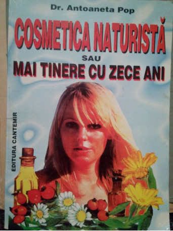 Cosmetica naturista sau mai tinere cu zece ani
