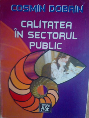 Cosmin Dobrin - Calitatea in sectorul public - 2005 - Brosata