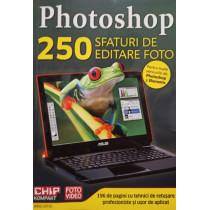 Photoshop - 250 sfaturi de editare foto