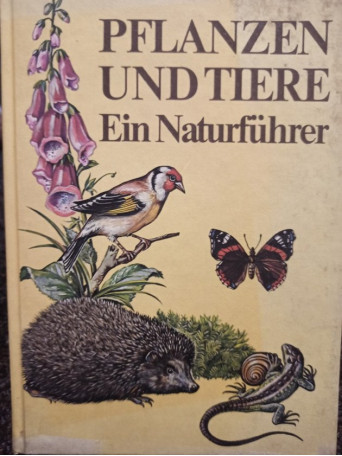 Pflanzen und tiere. Ein Naturfuhrer