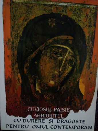 Cuviosul Paisie Aghioritul - Cu durere si dragoste pentru omul contemporan - 2000 - Brosata