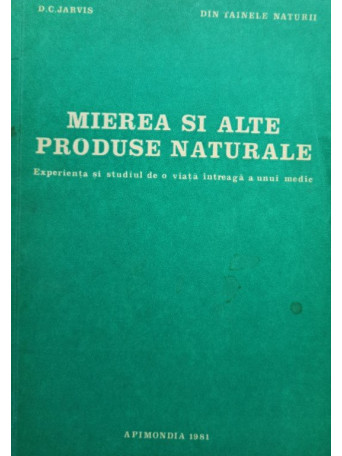 D. C. Jarvis - Mierea si alte produse naturale - 1981