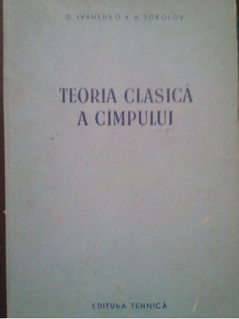 D. Ivanenko - Teoria clasica a campului - 1955 - Cartonata