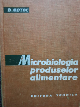 D. Motoc - Microbiologia produselor alimentare - 1964 - Cartonata