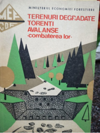 Terenuri degradate, torenti, avalanse - Combaterea lor