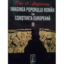 Imaginea poporului roman in constiinta europeana, vol. III