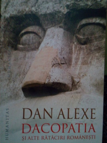 Dan Alexe - Dacopatia si alte rataciri romanesti - 2015 - Brosata