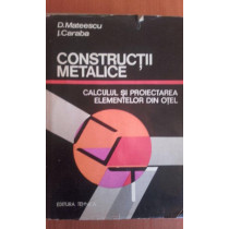 Constructii metalice. Calculul si proiectarea elementelor din otel