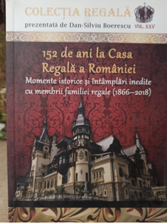 152 de ani la Casa Regala a Romaniei