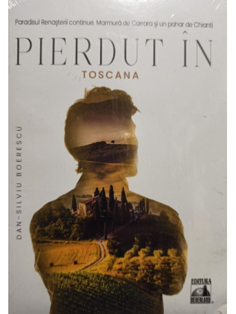 Dan Silviu Boerescu - Pierdut in Toscana - 2021 - Brosata