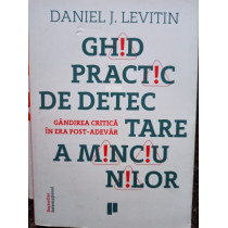 Ghid practic de detectare a minciunilor - Gandirea critica in era post-adevar