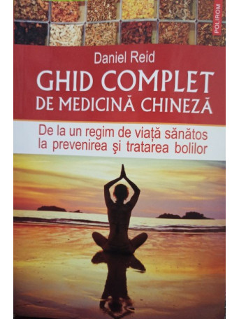 Daniel Reid - Ghid complet de medicina Chineza - 2014 - Brosata