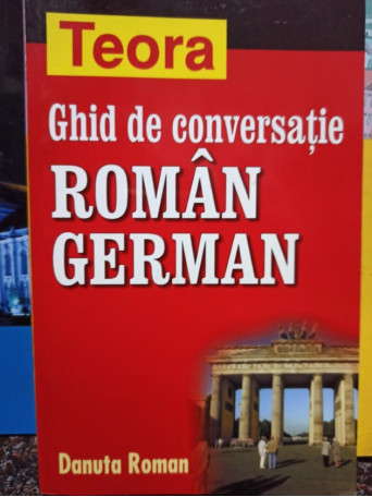 Danuta Roman - Ghid de conversatie roman - german - 2008 - Brosata