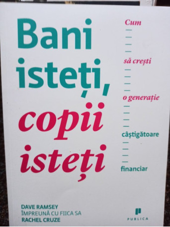 Dave Ramsey - Bani isteti, copii isteti - 2015 - Brosata