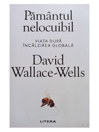 David Wallace Wells - Pamantul nelocuibil - 2019 - Brosata