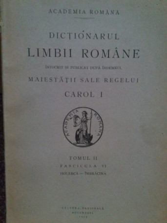 Dictionarul limbii romane intocmit si publicat dupa indemnul maiestatii sale Regelui Carol I