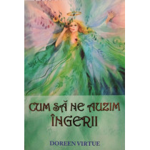Cum sa ne auzim ingerii
