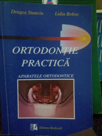 Ortodontie practica. Aparatele ortodontice