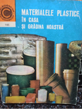 Dumitru Chetraru - Materialele plastice in casa si gradina noastra - 1983 - Brosata