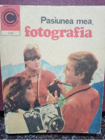 Dumitru Codaus - Pasiunea mea, fotografia - 1978 - Brosata