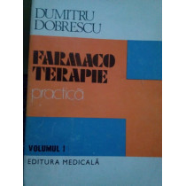 Farmaco terapie practica, volumul I