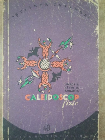 E. Lukacs - Caleidoscop fizic - 1957 - Brosata