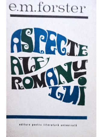 E. M. Forster - Aspecte ale romanului - 1968 - Brosata