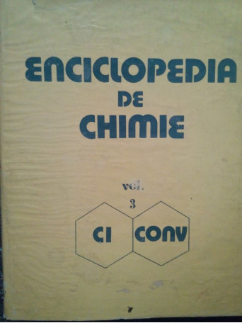 Ecaterina Cioranescu Nenitescu - Enciclopedia de chimie, vol. 3 CICONV - 1986 - Cartonata