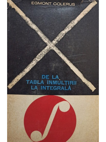 Egmont Colerus - De la tabla inmultirii la integrala - 1967 - Cartonata