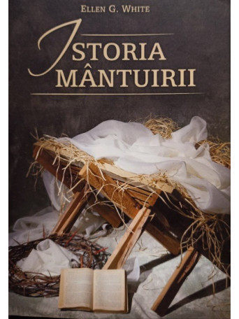 Ellen G. Whiteq - Istoria mantuirii, editia a 5-a - 2019 - Brosata