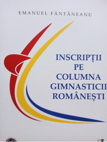Emanuel Fantaneanu - Inscriptii pe columna gimnasticii romanesti - 2017 - Brosata