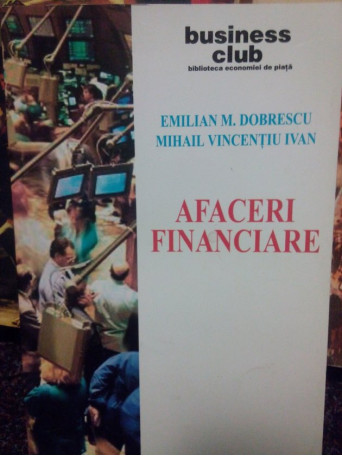Emilian M. Dobrescu - Afaceri financiare - 2003 - Brosata