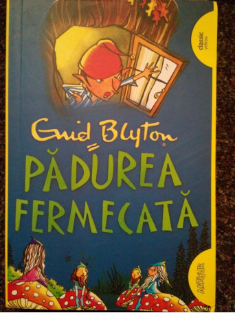Enid Blyton - Padurea fermecata - 2016 - Brosata