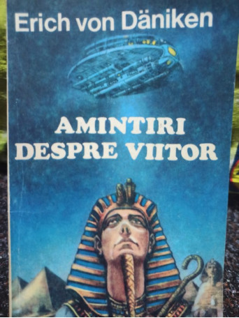 Erich von Daniken - Amintiri despre viitor - 1993 - Brosata