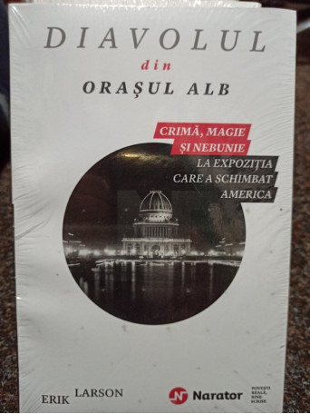 Erik Larson - Diavolul din orasul alb - 2016 - Brosata