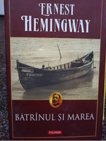 Ernest Hemingway - Batranul si marea - 2007 - Brosata