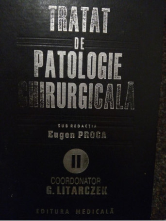 Eugen Proca - Tratat de patologie chirurgicala, vol. II - 1998 - Cartonata